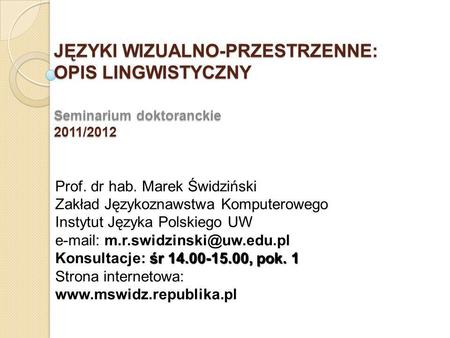 Prof. dr hab. Marek Świdziński Zakład Językoznawstwa Komputerowego