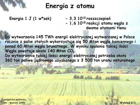 Energia z atomu Energia 1 J (1 w*sek) - 3, rozszczepień