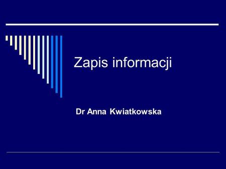Zapis informacji Dr Anna Kwiatkowska.