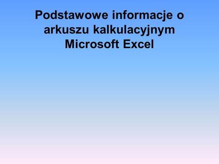 Podstawowe informacje o arkuszu kalkulacyjnym Microsoft Excel