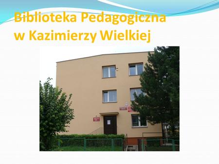 Biblioteka Pedagogiczna w Kazimierzy Wielkiej