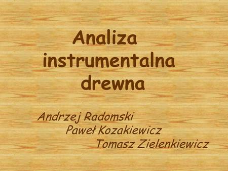 Analiza instrumentalna drewna