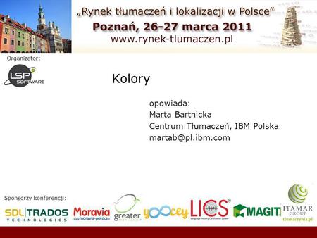 Kolory opowiada: Marta Bartnicka Centrum Tłumaczeń, IBM Polska