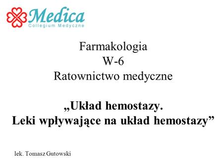 Farmakologia W-6 Ratownictwo medyczne „Układ hemostazy