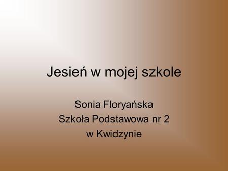 Sonia Floryańska Szkoła Podstawowa nr 2 w Kwidzynie