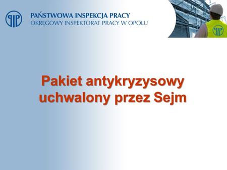 Pakiet antykryzysowy uchwalony przez Sejm. Ustawa z 01.07.2009 r. o łagodzeniu skutków kryzysu ekonomicznego dla pracowników i przedsiębiorców ( Dz.U.