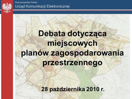 28 października 2010 r. Debata dotycząca miejscowych planów zagospodarowania przestrzennego 28 października 2010 r.