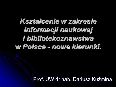 Prof. UW dr hab. Dariusz Kuźmina