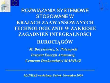 ROZWIĄZANIA SYSTEMOWE STOSOWANE W KRAJACH ZAAWANSOWANYCH TECHNOLOGICZNIE W ZAKRESIE ZAGADNIEŃ INTEGRALNOŚCI RUROCIĄGÓW M. Borysiewicz, S. Potempski Instytut.