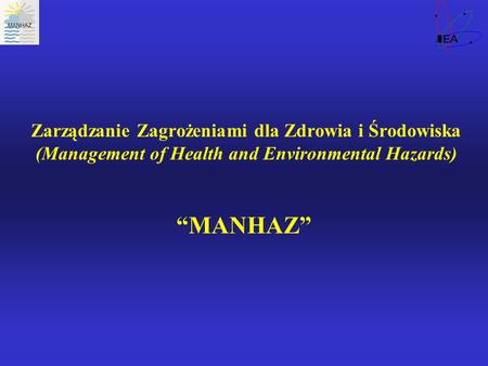 Zarządzanie Zagrożeniami dla Zdrowia i Środowiska (Management of Health and Environmental Hazards) MANHAZ.