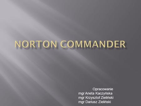 Norton Commander Opracowanie mgr Aneta Kaczyńska