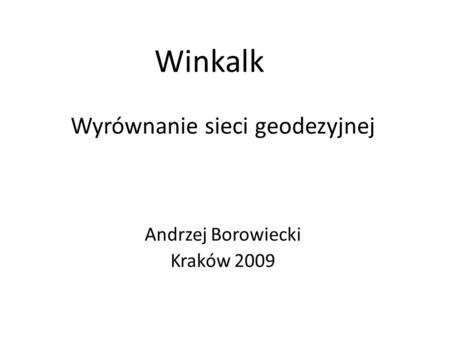 Wyrównanie sieci geodezyjnej Andrzej Borowiecki Kraków 2009