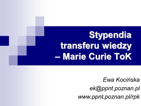Stypendia transferu wiedzy – Marie Curie ToK