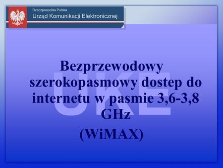 Bezprzewodowy szerokopasmowy dostep do internetu w pasmie 3,6-3,8 GHz (WiMAX)