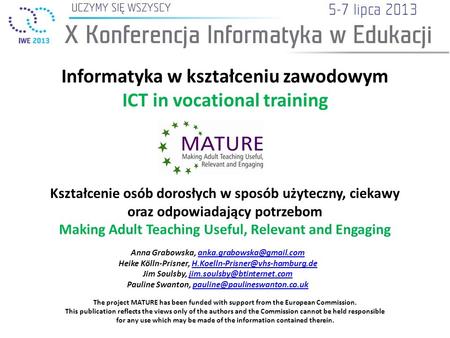 Informatyka w kształceniu zawodowym ICT in vocational training Kształcenie osób dorosłych w sposób użyteczny, ciekawy oraz odpowiadający potrzebom Making.