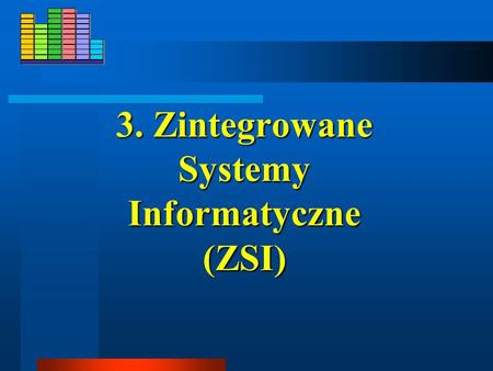 3. Zintegrowane Systemy Informatyczne (ZSI)