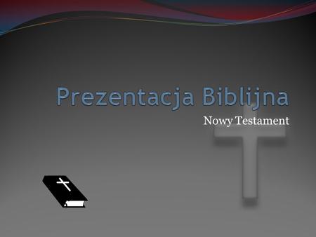Prezentacja Biblijna Nowy Testament.