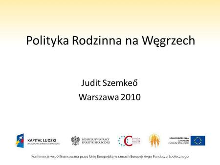 Polityka Rodzinna na Węgrzech Judit Szemkeő Warszawa 2010.