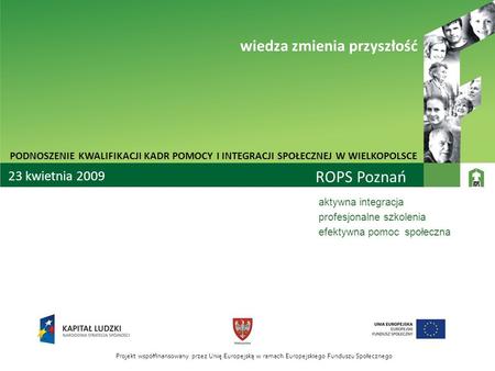 ROPS Poznań wiedza zmienia przyszłość 23 kwietnia 2009