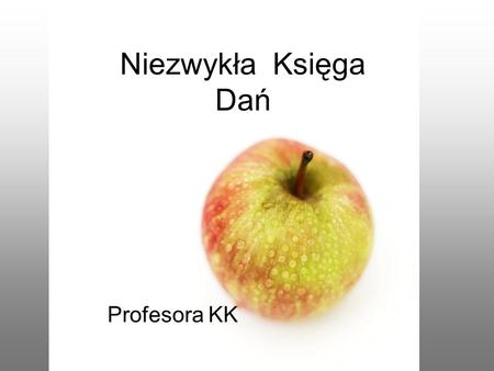 Niezwykła Księga Dań Profesora KK.