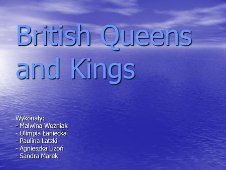 British Queens and Kings Wykonały: - Malwina Woźniak - Olimpia Łaniecka - Paulina Latzki - Agnieszka Lizoń - Sandra Marek.