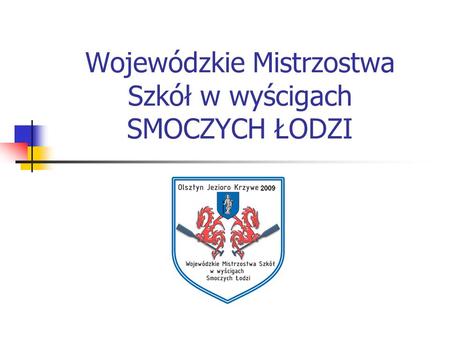 Wojewódzkie Mistrzostwa Szkół w wyścigach SMOCZYCH ŁODZI.