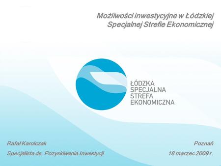 Możliwości inwestycyjne w Łódzkiej Specjalnej Strefie Ekonomicznej