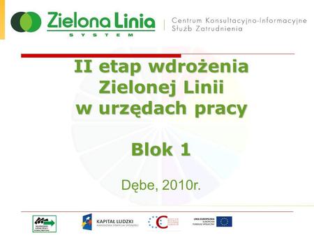 II etap wdrożenia Zielonej Linii w urzędach pracy Blok 1 Dębe, 2010r.