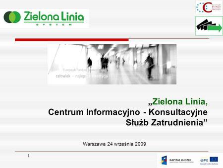 „Zielona Linia, Centrum Informacyjno - Konsultacyjne Służb Zatrudnienia” Warszawa 24 września 2009.