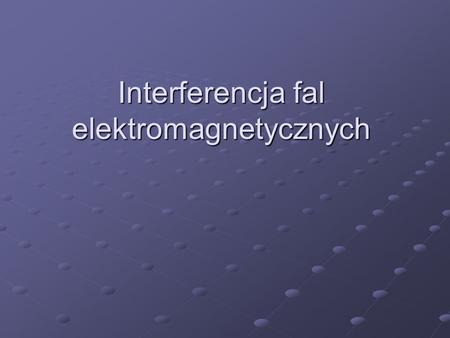 Interferencja fal elektromagnetycznych