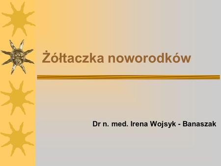 Dr n. med. Irena Wojsyk - Banaszak