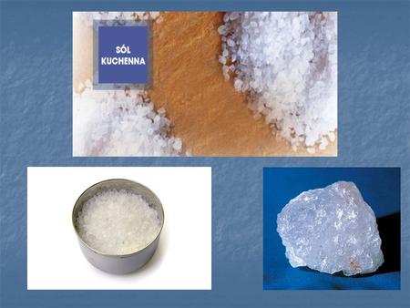 Pospolita sól kuchenna składa się z dwóch pierwiastków - z sodu i chloru.