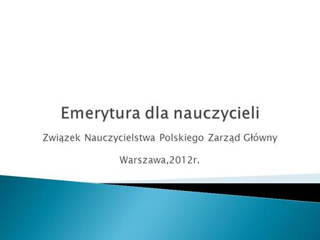 Związek Nauczycielstwa Polskiego Zarząd Główny Warszawa,2012r.