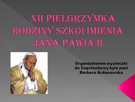XII Pielgrzymka Rodziny Szkół imienia Jana Pawła II