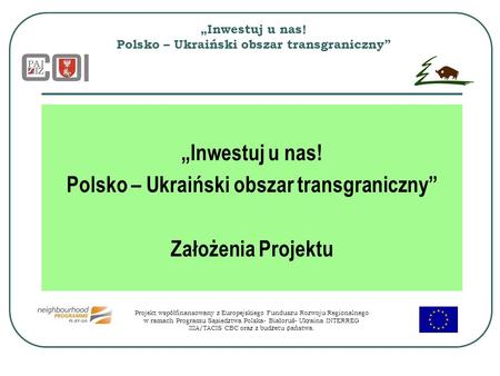 „Inwestuj u nas! Polsko – Ukraiński obszar transgraniczny”