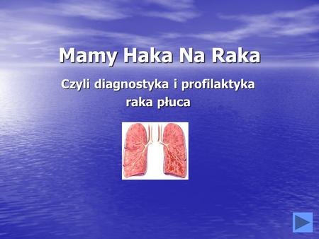 Czyli diagnostyka i profilaktyka raka płuca