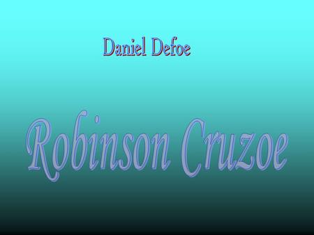 Daniel Defoe Robinson Cruzoe.