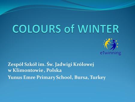 Zespół Szkół im. Św. Jadwigi Królowej w Klimontowie, Polska Yunus Emre Primary School, Bursa, Turkey.