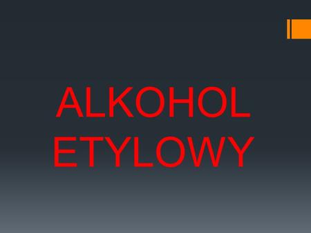 ALKOHOL ETYLOWY.