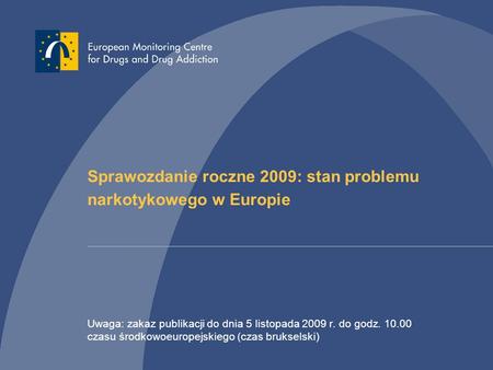 Sprawozdanie roczne 2009: stan problemu narkotykowego w Europie