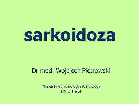 sarkoidoza Dr med. Wojciech Piotrowski