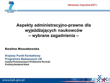 Warszawa, 10 grudnia 2007 r. Aspekty administracyjno-prawne dla wyjeżdżających naukowców  – wybrane zagadnienia.