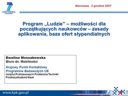 Program Ludzie – możliwości dla początkujących naukowców – zasady aplikowania, baza ofert stypendialnych Ewelina Mossakowska Biuro ds. Mobilności Krajowy.
