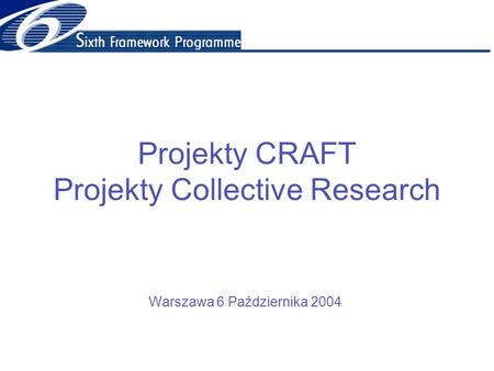 Projekty CRAFT Projekty Collective Research Warszawa 6 Października 2004.