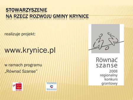 Realizuje projekt: www.krynice.pl w ramach programu Równać Szanse.