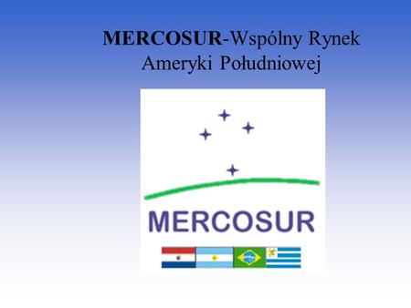 MERCOSUR-Wspólny Rynek Ameryki Południowej