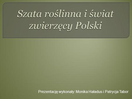 Szata roślinna i świat zwierzęcy Polski