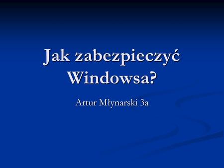 Jak zabezpieczyć Windowsa?