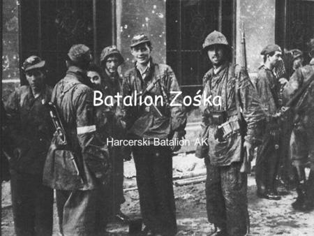 Batalion Zośka Harcerski Batalion AK.