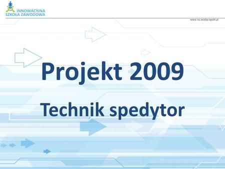 Projekt 2009 Technik spedytor.